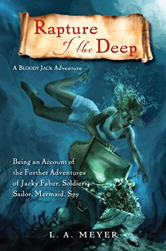Rapture of the Deep: Being an Account of the Further Adventures of Jacky Faber, Soldier, Sailor, Mermaid, Spy