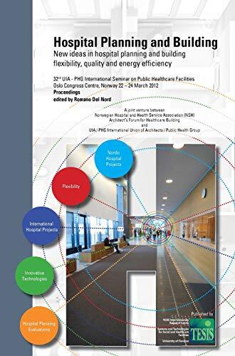 Hospital Planning and Building. New ideas in hospital planning and building: flexibility, quality and energy efficiency. Proceedings of the 32nd ... Seminar - Oslo, Norway. March 22-24, 2012