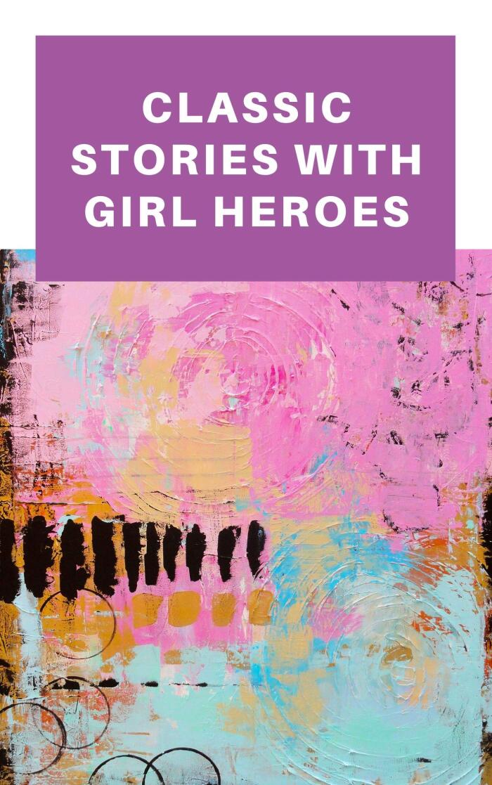 Classic Stories with Girl Heroes