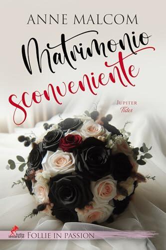 Un matrimonio sconveniente: Serie Jupiter tides Vol. #2 (Follie in Passion)