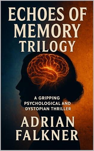 Echoes of Memory Trilogy: A Gripping Psychological and Dystopian Thriller