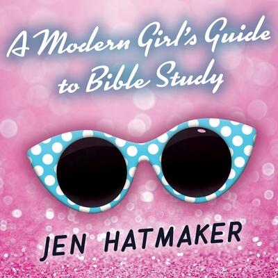 A Modern Girls Guide to Bible Study: A Refreshingly Unique Look at Gods Word