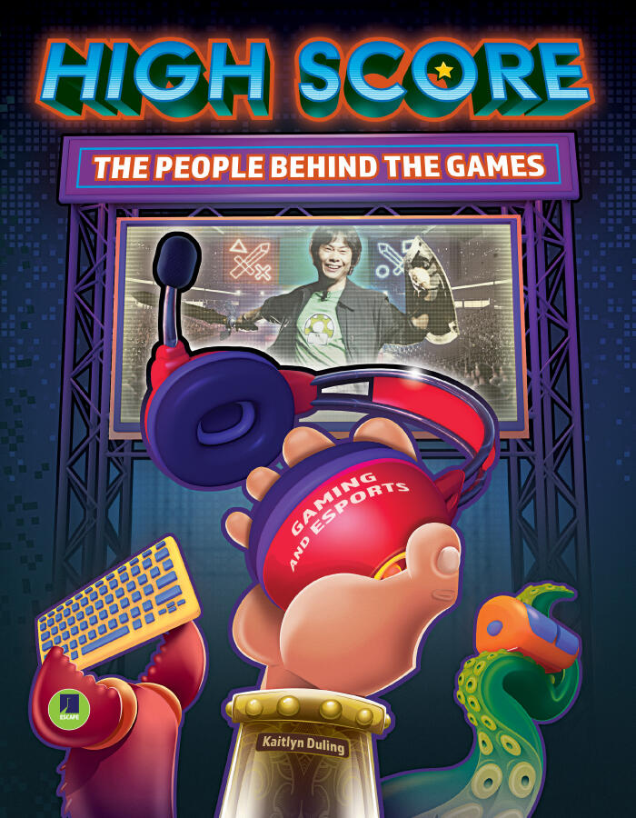 High Score: The Players and People Behind the Games―Famous Gamers, Top Record-Holders, eSports Celebrities, and Well-Known Video Game Designers, ... Readers (32 pgs) Reader