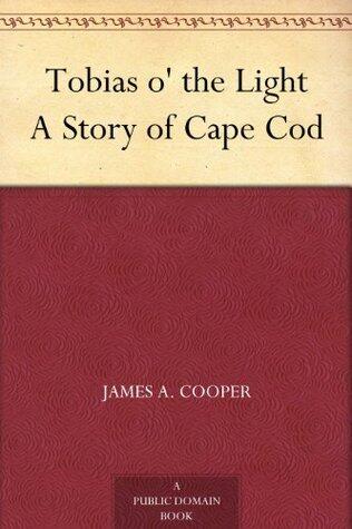 Tobias o' the Light A Story of Cape Cod