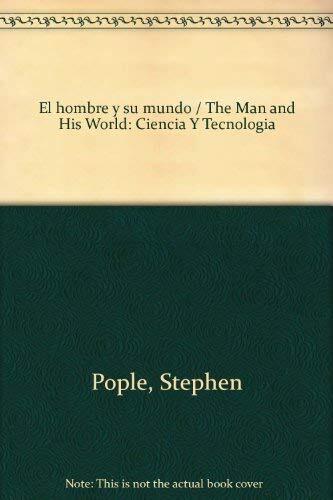 El Hombre Y Su Mundo (The Man And His World): Ciencia Y Tecnologia