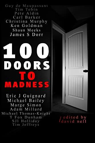 100 Doors to Madness: One Hundred of the Very Best Tales of Short-Form Terror by Modern Authors of the Macabre