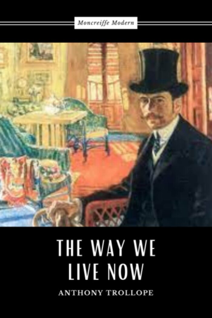 The Way We Live Now: The 1875 English Literary Classic