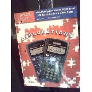 Explorations: Math Investigations with the TI-30X IIS and TI-34 II- Activities for the Middle Grades