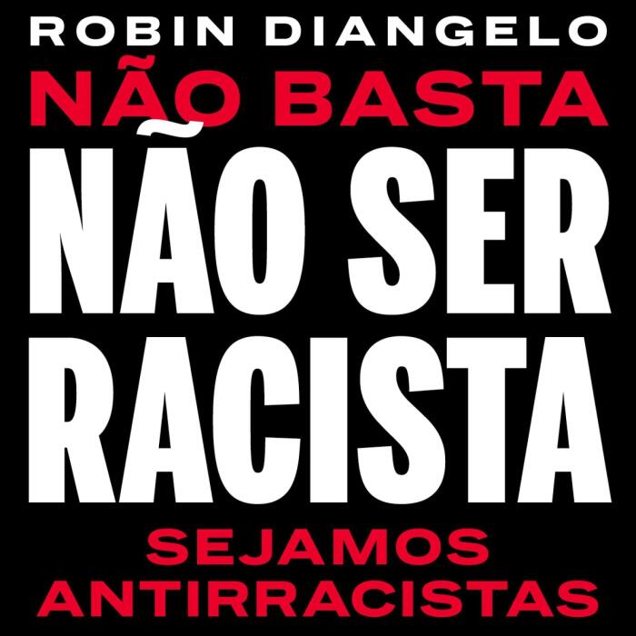 Não basta não ser racista - sejamos antirracistas