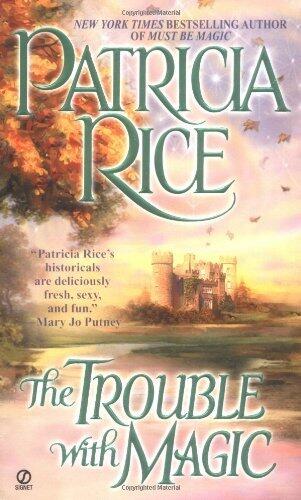 The Trouble With Magic by Patricia Rice