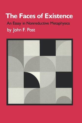 The Faces of Existence: An Essays in Nonreductive Metaphysics