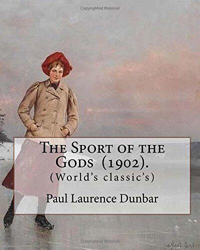 The Sport of the Gods (1902). By: Paul Laurence Dunbar: Paul Laurence Dunbar (June 27, 1872 - February 9, 1906) was an American poet, novelist, and ... of the late 19th and early 20th centuries.