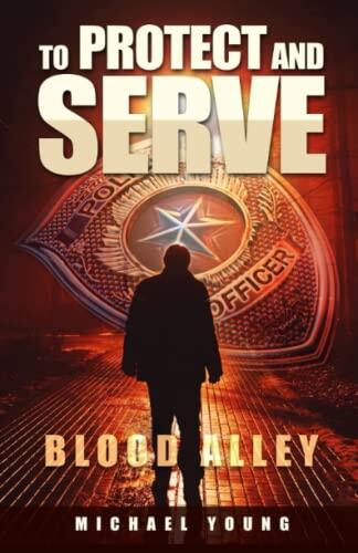 To Protect and Serve Blood Alley