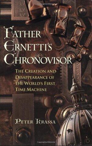 Father Ernetti's Chronovisor: The Creation and Disappearance of the Worlds First Time Machine