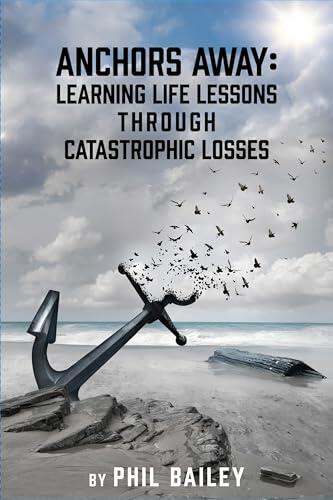 Anchors Away: Learning Life Lessons Through Catastrophic Losses