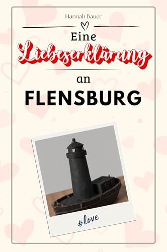 Eine Liebeserklärung an Flensburg - Die große Hommage - das perfekte Geschenk für Weihnachten und Geburtstag und jeden Anlass