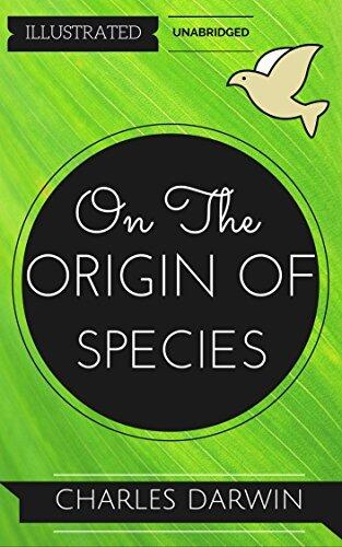 On The Origin Of Species: By Charles Darwin : Illustrated & Unabridged