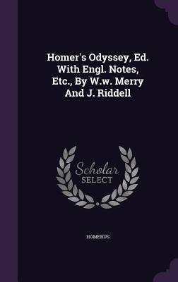 Homer's Odyssey, Ed. With Engl. Notes, Etc., By W.w. Merry And J. Riddell