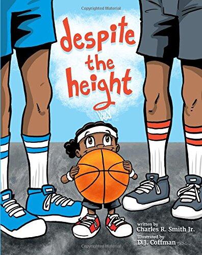 Despite the Height: Inspired by the True Story of Women's Basketball All-Star Ivory Latta