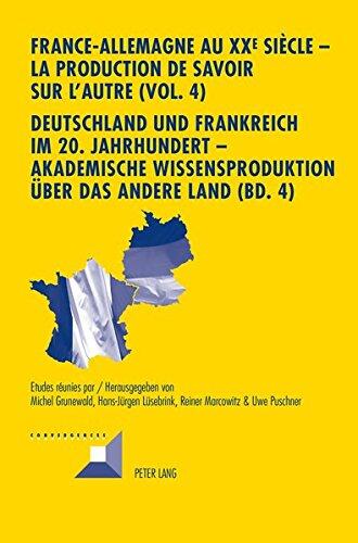 France-Allemagne Au XX E Siècle - La Production de Savoir Sur l'Autre (Vol. 4)