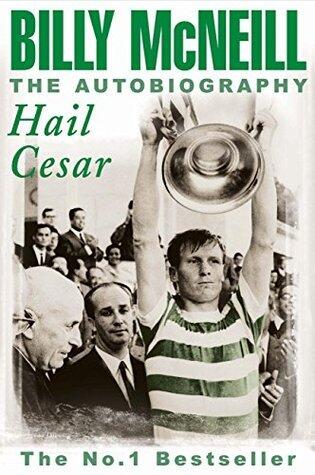 Hail Cesar: The Autobiography of Billy McNeill