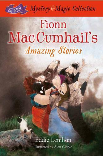 Fionn Mac Cumhail's Amazing Stories: The Irish Mystery and Magic Collection - Book 3