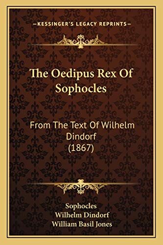 The Oedipus Rex Of Sophocles: From The Text Of Wilhelm Dindorf (1867)