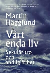 Vårt enda liv : sekulär tro och andlig frihet