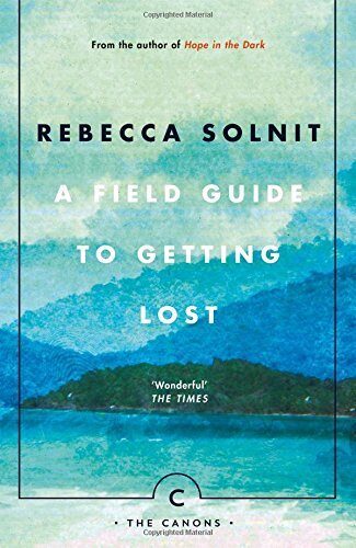 A Field Guide to Getting Lost
