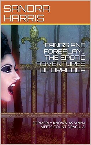 FANGS AND FOREPLAY... THE EROTIC ADVENTURES OF DRACULA BOOK 3