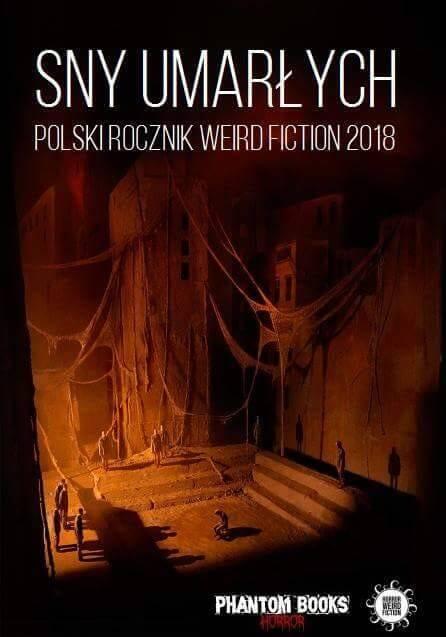 Sny Umarłych: Polski Rocznik Weird Fiction 2018