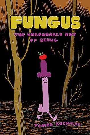 FUNGUS: The Unbearable Rot of Being