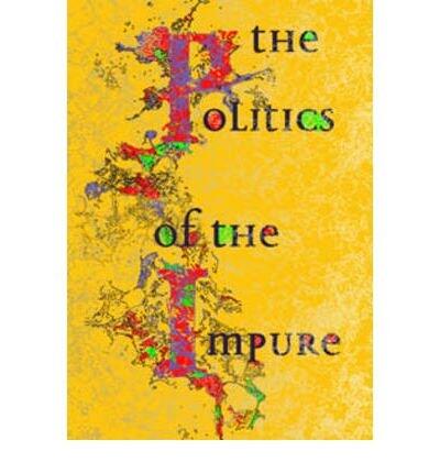[(The Politics of the Impure )] [Author: Joke Brouwer] [Mar-2011]