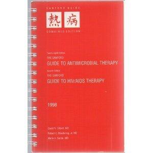 The Sanford Guide Combined Edition: Antimicrobial Therapy and HIV/AIDS Therapy 1998