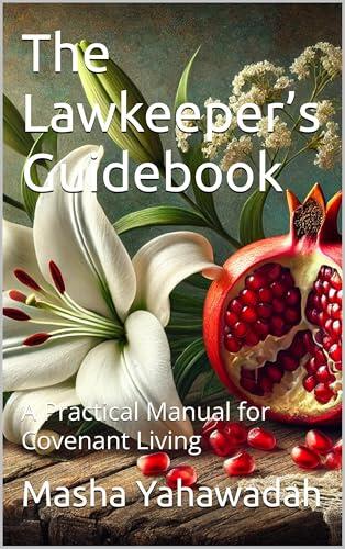 The Lawkeeper’s Guidebook: A Practical Manual for Covenant Living