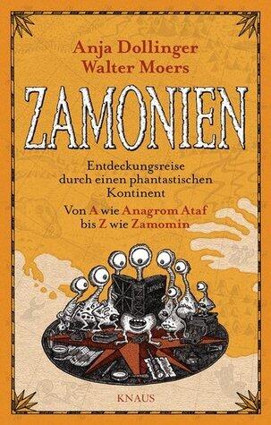 Zamonien. Entdeckungsreise durch einen phantastischen Kontinent. Von A wie Anagrom Ataf bis Z wie Zamomin