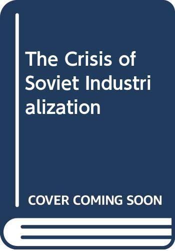 The Crisis of Soviet Industrialization: Selected Essays