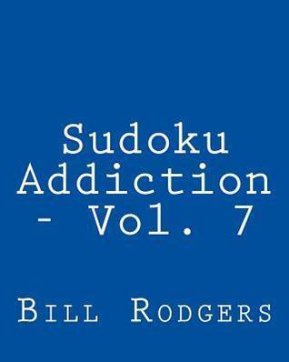 Sudoku Addiction - Vol. 7: Fun, Large Print Sudoku Puzzles
