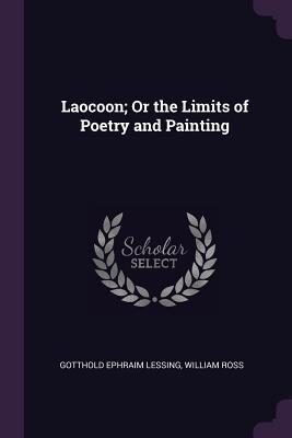 Laocoon; Or the Limits of Poetry and Painting