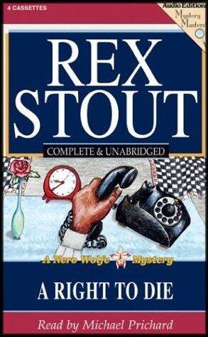 A Right to Die - A Nero Wolfe Mystery (A Case Tinged By Prejudies of Black and White) COMPLETE AND UNABRIDGED [4 Audio Cassettes/6 Hrs.]
