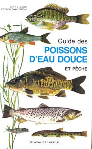 Guide des poissons d'eau douce et pêche: 135 espèces décrites, 800 illustrations en couleurs, 105 cartes de distribution géographique