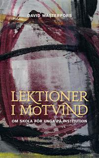 Lektioner i motvind. Om skola för unga på institution