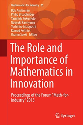 The Role and Importance of Mathematics in Innovation: Proceedings of the Forum 'Math-for-Industry' 2015