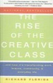 The Rise of the Creative Class: And How It's Transforming Work, Leisure, Community and Everyday Life