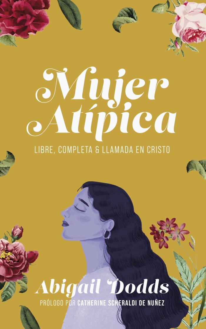 Mujer Atípica: Libre, Completa y Llamada en Cristo