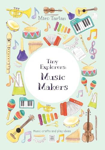 Tiny Explorers: Music Makers: Music crafts and play ideas