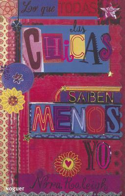 Lo que todas las chicas saben menos yo (Noguer Juvenil)