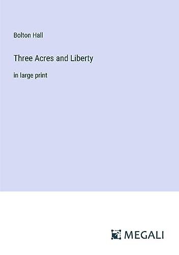 Three Acres and Liberty: in large print