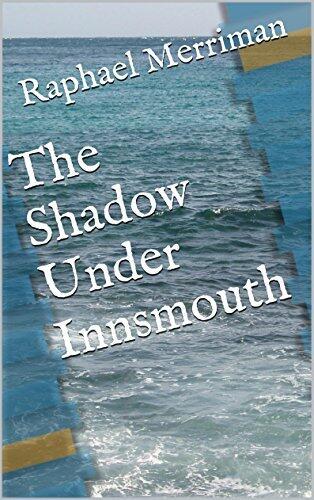 The Shadow Under Innsmouth: A sequel to H. P. Lovecraft's classic, "The Shadow Over Innsmouth"