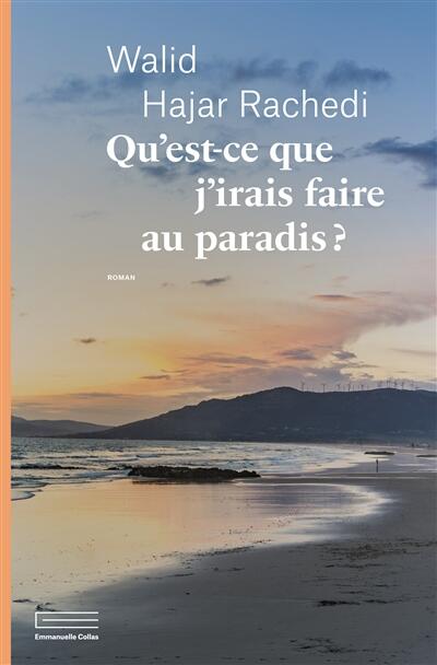 Qu’est-ce que j’irais faire au paradis ?